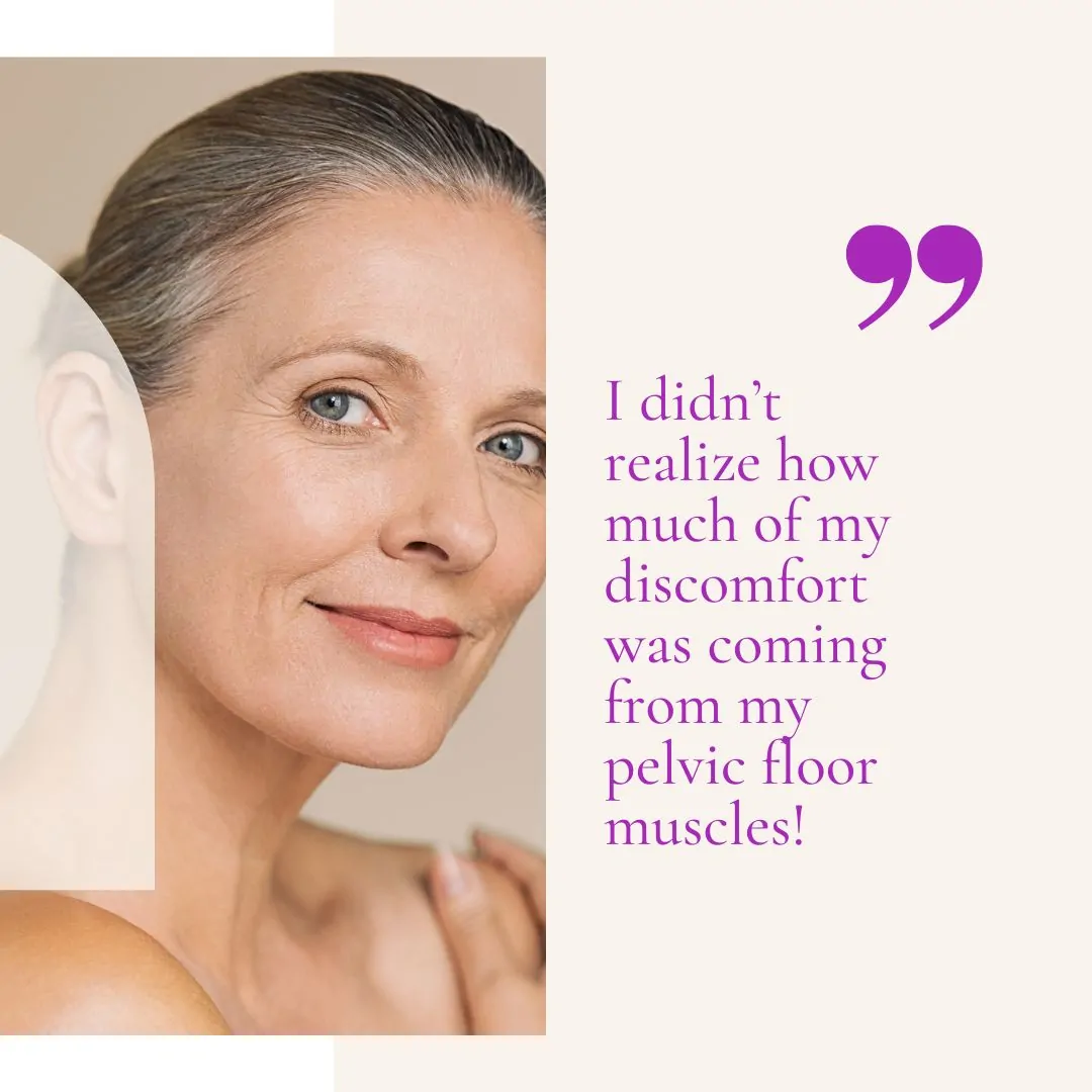 Patient Experience: "I didn't realize how much of my discomfort was coming from my pelvic floor muscles"